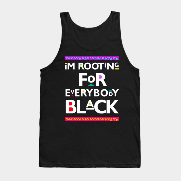 Black Lives Matter - I'm Rooting for Everybody Black Tank Top by PushTheButton